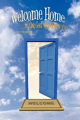 Bild des Verkufers fr Welcome Home: .to the God Who Loves You. (Paperback or Softback) zum Verkauf von BargainBookStores