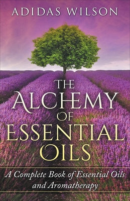 Immagine del venditore per The Alchemy of Essential Oils - A Complete Book of Essential Oils and Aromatherapy (Paperback or Softback) venduto da BargainBookStores