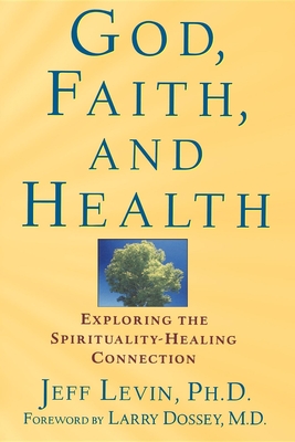 Seller image for God, Faith, and Health: Exploring the Spirituality-Healing Connection (Hardback or Cased Book) for sale by BargainBookStores