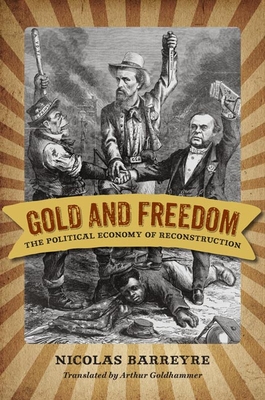 Seller image for Gold and Freedom: The Political Economy of Reconstruction (Paperback or Softback) for sale by BargainBookStores
