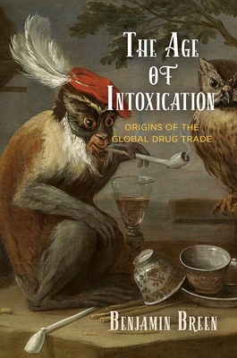 Seller image for The Age of Intoxication: Origins of the Global Drug Trade (Paperback or Softback) for sale by BargainBookStores
