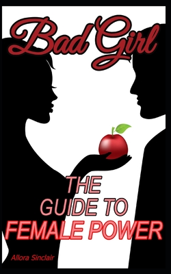 Imagen del vendedor de Bad Girl: The Guide To Female Power (Paperback or Softback) a la venta por BargainBookStores