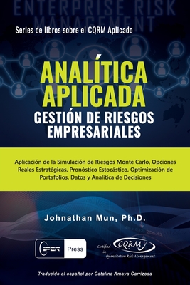 Image du vendeur pour ANAL�TICA APLICADA - Gesti�n de Riesgos Empresariales: Aplicaci�n de la Simulaci�n de Riesgos de Monte Carlo, Opciones Reales Estrat�gicas, Pron�stico (Paperback or Softback) mis en vente par BargainBookStores