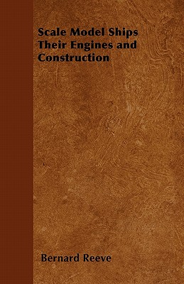 Immagine del venditore per Scale Model Ships Their Engines and Construction - A Practical Manual on the Building of Working Scale Model Ships and Suitable Power Plants for Amate (Paperback or Softback) venduto da BargainBookStores