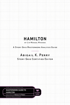 Seller image for Hamilton by Lin-Manuel Miranda: A Story Grid Masterwork Analysis Guide (Paperback or Softback) for sale by BargainBookStores