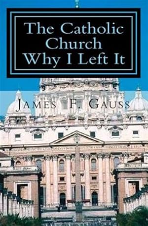 Imagen del vendedor de Catholic Church, Why I Left It a la venta por GreatBookPrices