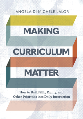 Seller image for Making Curriculum Matter: How to Build Sel, Equity, and Other Priorities Into Daily Instruction (Paperback or Softback) for sale by BargainBookStores