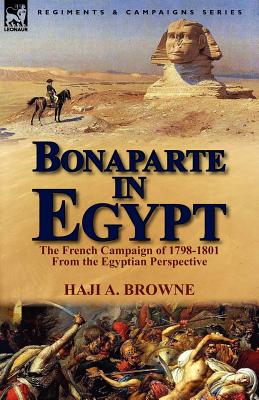 Seller image for Bonaparte in Egypt: The French Campaign of 1798-1801 from the Egyptian Perspective (Paperback or Softback) for sale by BargainBookStores