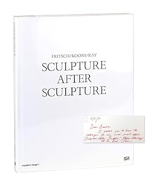 Bild des Verkufers fr Fritsch/Koons/Ray: Sculpture After Sculpture [Signed and Inscribed Card Laid in] zum Verkauf von Capitol Hill Books, ABAA