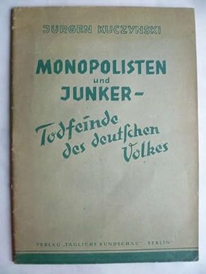 Monopolisten und Junker - Todfeinde des deutschen Volkes.