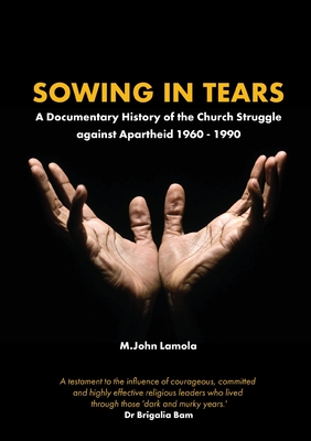 Immagine del venditore per Sowing in Tears: A Documentary History of the Church Struggle Against Apartheid 1960 - 1990 (Paperback or Softback) venduto da BargainBookStores