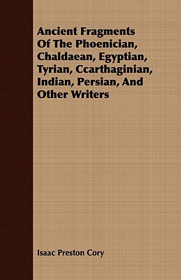 Seller image for Ancient Fragments Of The Phoenician, Chaldaean, Egyptian, Tyrian, Ccarthaginian, Indian, Persian, And Other Writers (Paperback or Softback) for sale by BargainBookStores