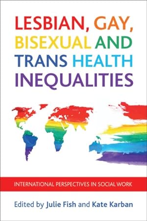 Seller image for Lesbian, Gay, Bisexual and Trans Health Inequalities : International Perspectives in Social Work for sale by GreatBookPrices