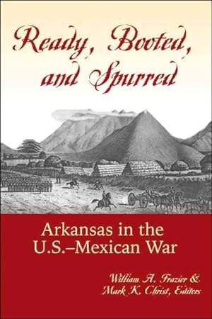 Seller image for Ready, Booted, and Spurred : Arkansas in the U.s. - Mexican War for sale by GreatBookPrices