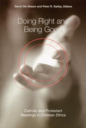 Seller image for Doing Right And Being Good : Catholic And Protestant Readings In Christian Ethics for sale by GreatBookPricesUK