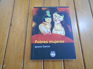 Imagen del vendedor de Pobres mujeres. 1a. EDICION a la venta por Librería Camino Bulnes