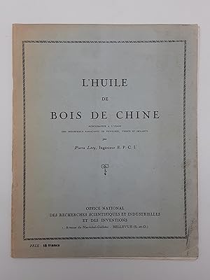 L'huile de bois de Chine: monographie a l'usage des industriels fabricants de peintures, vernis e...