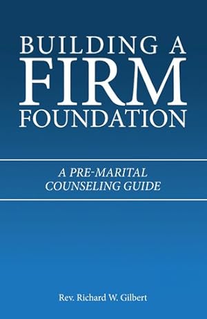 Imagen del vendedor de Building a Firm Foundation : A Pre-marital Counseling Guide a la venta por GreatBookPrices