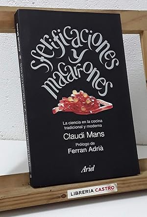 Sferificaciones y macarrones. La ciencia en la cocina tradicional y moderna