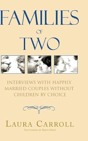 Imagen del vendedor de Families of Two : Interviews With Happily Married Couples Without Children by Choice a la venta por GreatBookPrices