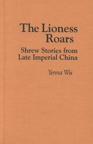 Immagine del venditore per Lioness Roars : Shrew Stories from Late Imperial China venduto da GreatBookPrices