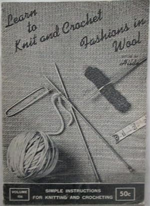 Learn to Knit and Crochet Fashions in Wool. Volume 106