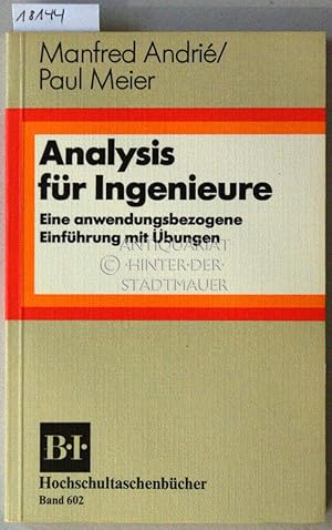 Image du vendeur pour Analysis fr Ingenieure. Eine anwendungsbezogene Einfhrung mit bungen. [= B.I. Hochschultaschenbcher, 602] mis en vente par Antiquariat hinter der Stadtmauer