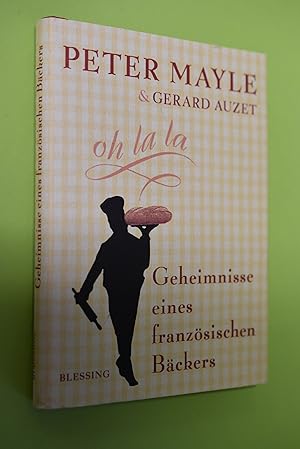 Geheimnisse eines französischen Bäckers. Peter Mayle; Gerard Auzet. Aus dem Engl. von Ursula Bisc...