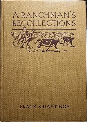 Seller image for A Ranchman's Recollections An Autobiography in Which Unfamiliar Facts Bearing Upon the Origin of the Cattle Industry in the Southwest and of the American Packing Business are Stated, and Characteristic Incidents Recorded for sale by Old West Books  (ABAA)