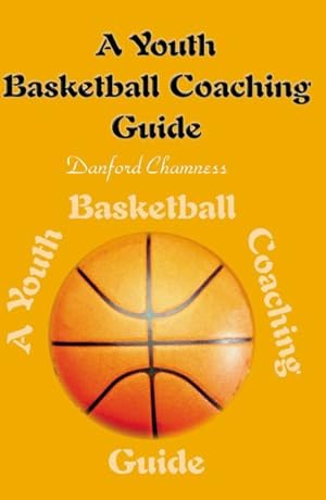 Bild des Verkufers fr Youth Basketball Coaching Guide zum Verkauf von GreatBookPrices