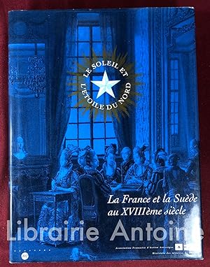 Imagen del vendedor de Le Soleil et l'Etoile du Nord: La France et la Sude au XVIIIe sicle. a la venta por Librairie Antoine