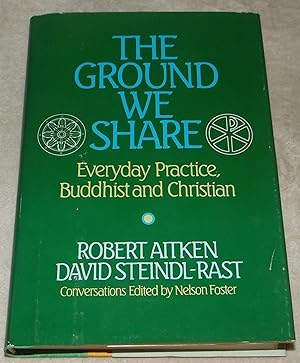 Bild des Verkufers fr The Ground We Share: Everyday Practice, Buddhist and Christian zum Verkauf von Pheonix Books and Collectibles