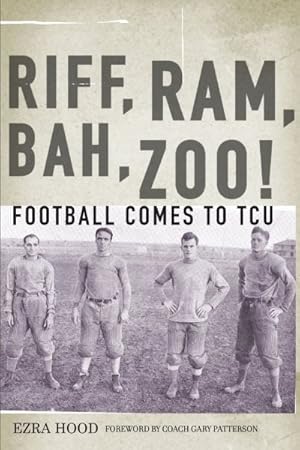 Immagine del venditore per Riff, Ram, Bah, Zoo! Football Comes to TCU venduto da GreatBookPrices