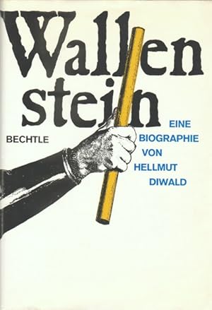 Wallenstein. (eigentlich: Albrecht Wenzel Eusebius von Waldstein). Eine Biographie.