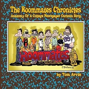 Bild des Verkufers fr Roommates Chronicles : Anatomy of a College Newspaper Cartoon Strip zum Verkauf von GreatBookPrices
