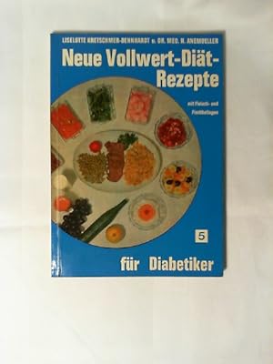 Imagen del vendedor de Neue Vollwert-Dit-Rezepte mit Fleisch- und Fischbeilagen. Fr Diabetiker. Band 5 der Reihe. a la venta por Buecherhof