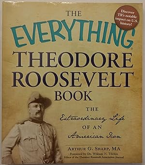 Image du vendeur pour The Everything Theodore Roosevelt Book: The Extraordinary Life of an Amerian Icon mis en vente par Faith In Print