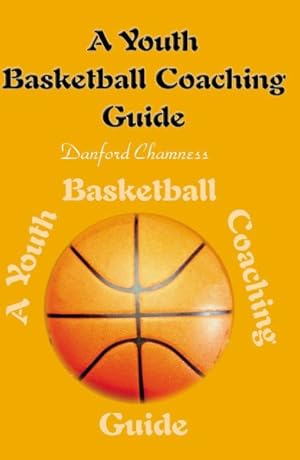 Bild des Verkufers fr Youth Basketball Coaching Guide zum Verkauf von GreatBookPrices