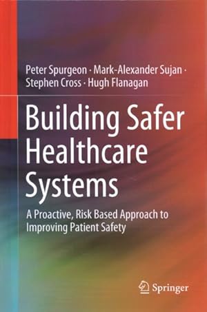 Immagine del venditore per Building Safer Healthcare Systems : A Proactive, Risk Based Approach to Improving Patient Safety venduto da GreatBookPrices