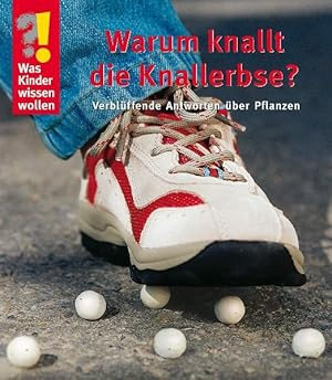 Bild des Verkufers fr Warum knallt die Knallerbse? : verblffende Antworten ber Pflanzen / [Ill.: Detlef Kersten. Text und Red.: Ulrike Berger] / Was Kinder wissen wollen ; Bd. 8 : Pflanzen Verblffende Antworten ber Pflanzen zum Verkauf von Bcher bei den 7 Bergen