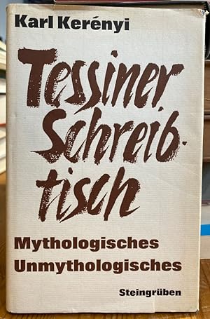 Tessiner Schreibtisch. Mythologisches Unmythologisches.