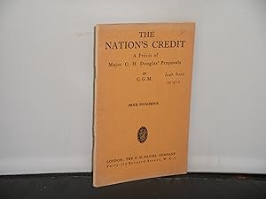 The Nation's Credit A Precis of Major C H Douglas' Proposals