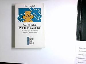 Bild des Verkufers fr Sag keinem, wer dein Vater ist! : Das Schicksal von Priesterkindern ; Zeugnisse - Berichte - Fragen. Karin Jckel / Edition Bitter : Wege ins Leben zum Verkauf von Antiquariat Buchhandel Daniel Viertel