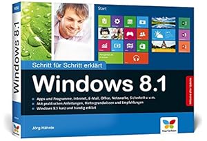 Bild des Verkufers fr Windows 8.1 : Schritt fr Schritt erklrt ; [Apps und Programme, Internet, E-Mail, Office, Netzwerke, Sicherheit u.v.m. ; mit praktischen Anleitungen, Hintergrundwissen und Empfehlungen ; Windows 8.1 kurz und bndig erklrt]. von zum Verkauf von Antiquariat Buchhandel Daniel Viertel