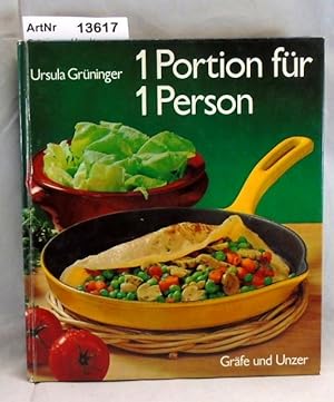 1 Portion für 1 Person. Das praktische Kochbuch für alle, die sich selbst versorgen