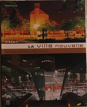 Seller image for C'tait la ville nouvelle (Rcit de la fondation de Cergy-Pontoise) et ville avec vues (photographies de Cergy-Pontoise) en 2 volumes for sale by Le Petit Livraire