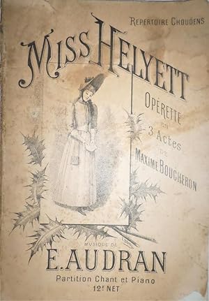 Miss Helyett. Opèrette en 3 actes. Musique de Edmond Audran. Partition Chan et Piano.