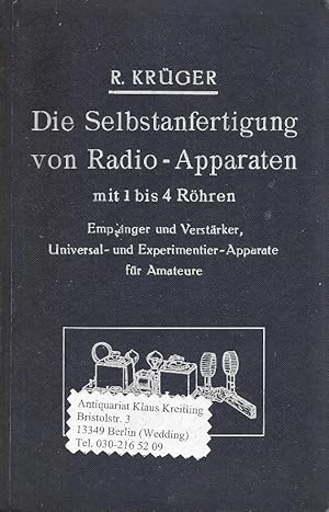 Die Selbstanfertigung von Radio-Apparaten mit 1 bis 4 Röhren (,) Empfänger und Verstärker, Univer...
