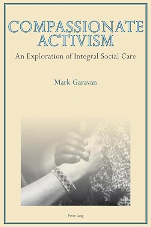 Bild des Verkufers fr Compassionate Activism : An Exploration of Integral Social Care zum Verkauf von AHA-BUCH GmbH