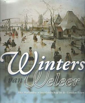 Seller image for Winters van weleer. Het Hollandse winterlandschap in de gouden eeuw. for sale by Bij tij en ontij ...